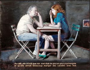 Au café, elle m&rsquo;a dit que son mari était de plus en plus psychorigide et qu&rsquo;elle aimait beaucoup manger des salades avec moi.